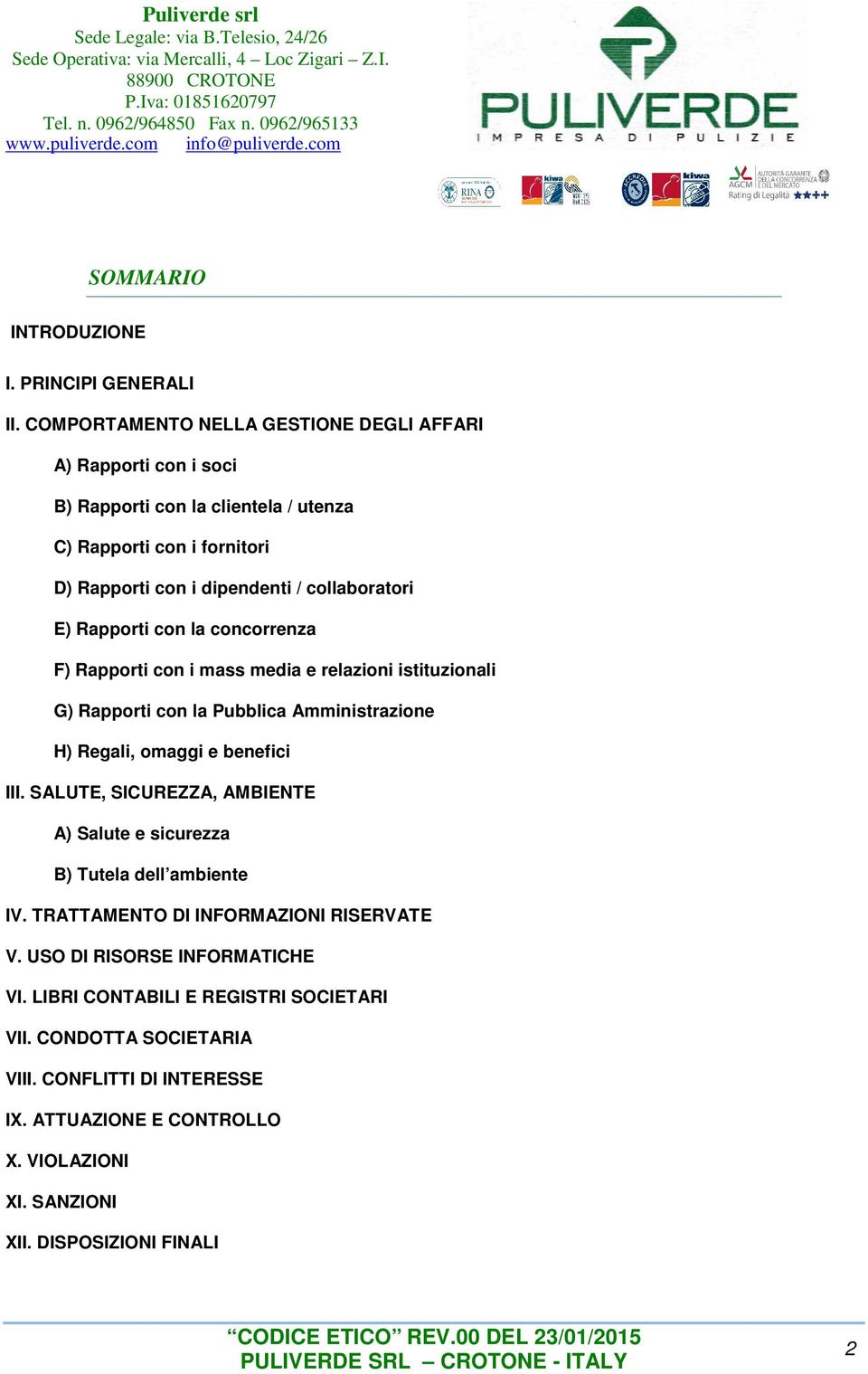 E) Rapporti con la concorrenza F) Rapporti con i mass media e relazioni istituzionali G) Rapporti con la Pubblica Amministrazione H) Regali, omaggi e benefici III.