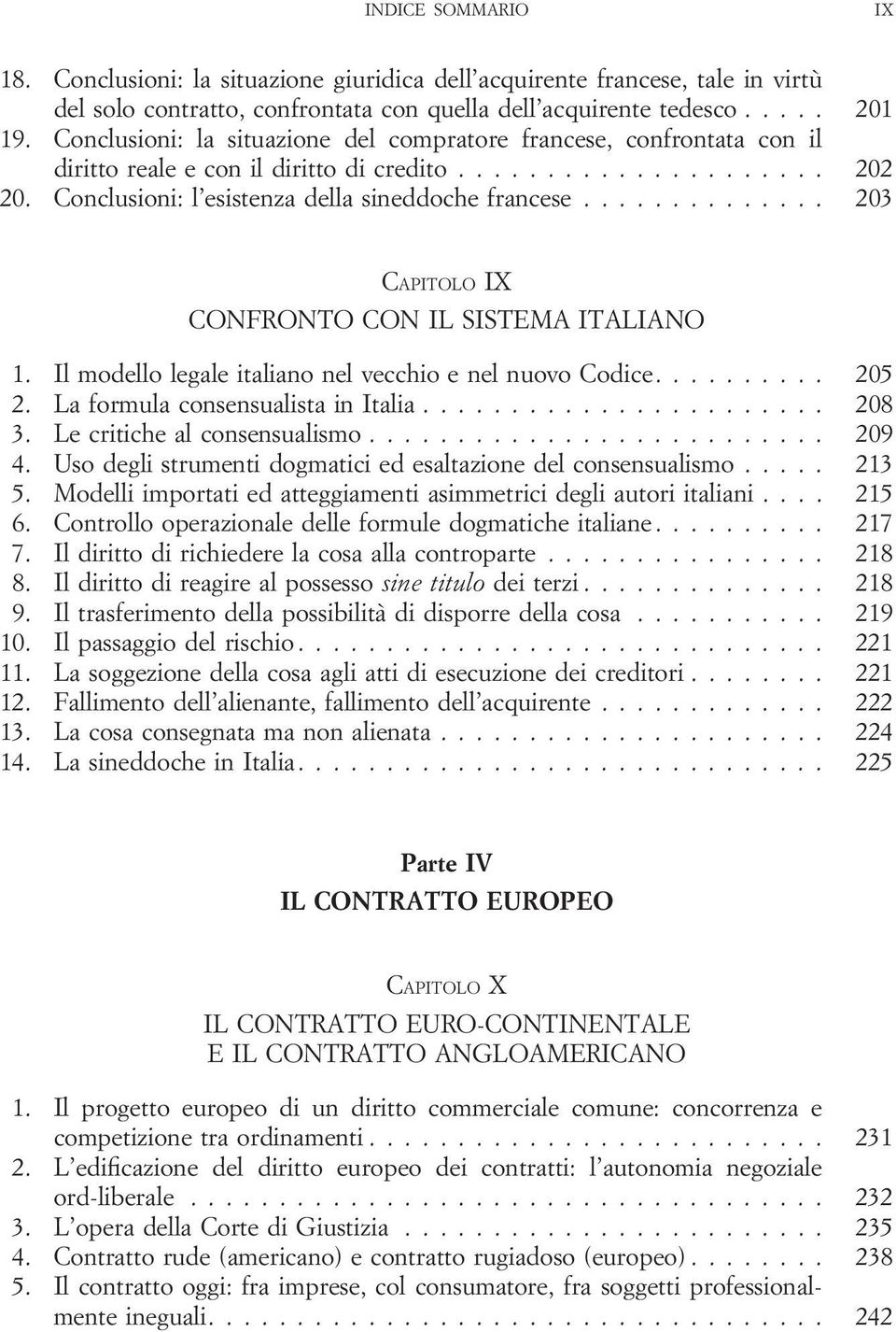 Il modello legale italiano nel vecchio e nel nuovo Codice.... 205 2. La formula consensualista in Italia... 208 3. Le critiche al consensualismo... 209 4.