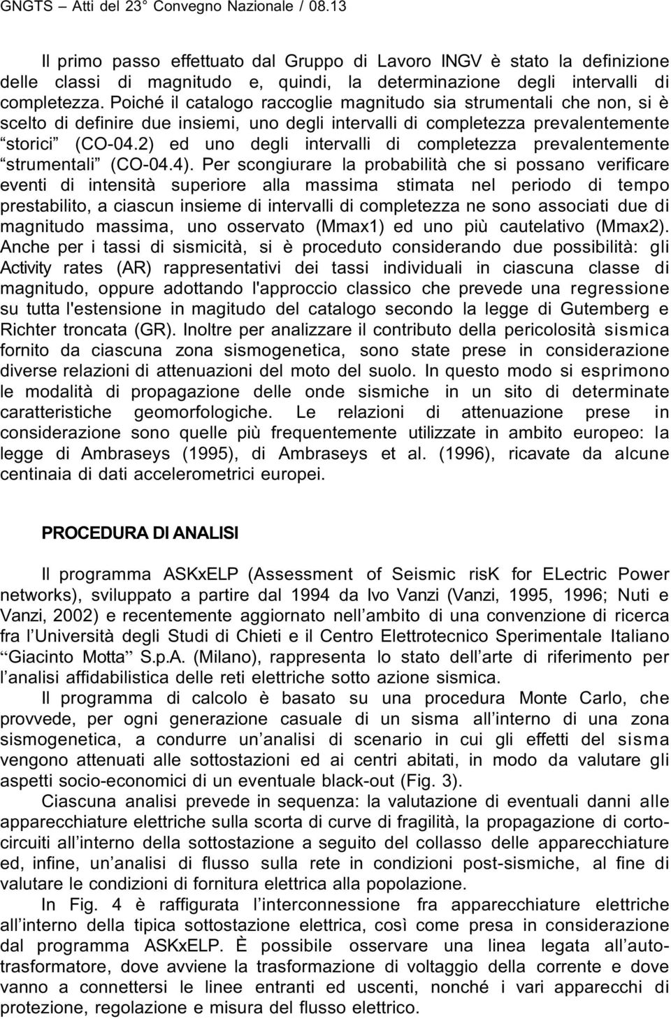 2) ed uno degli intervalli di completezza prevalentemente strumentali (CO-04.4).