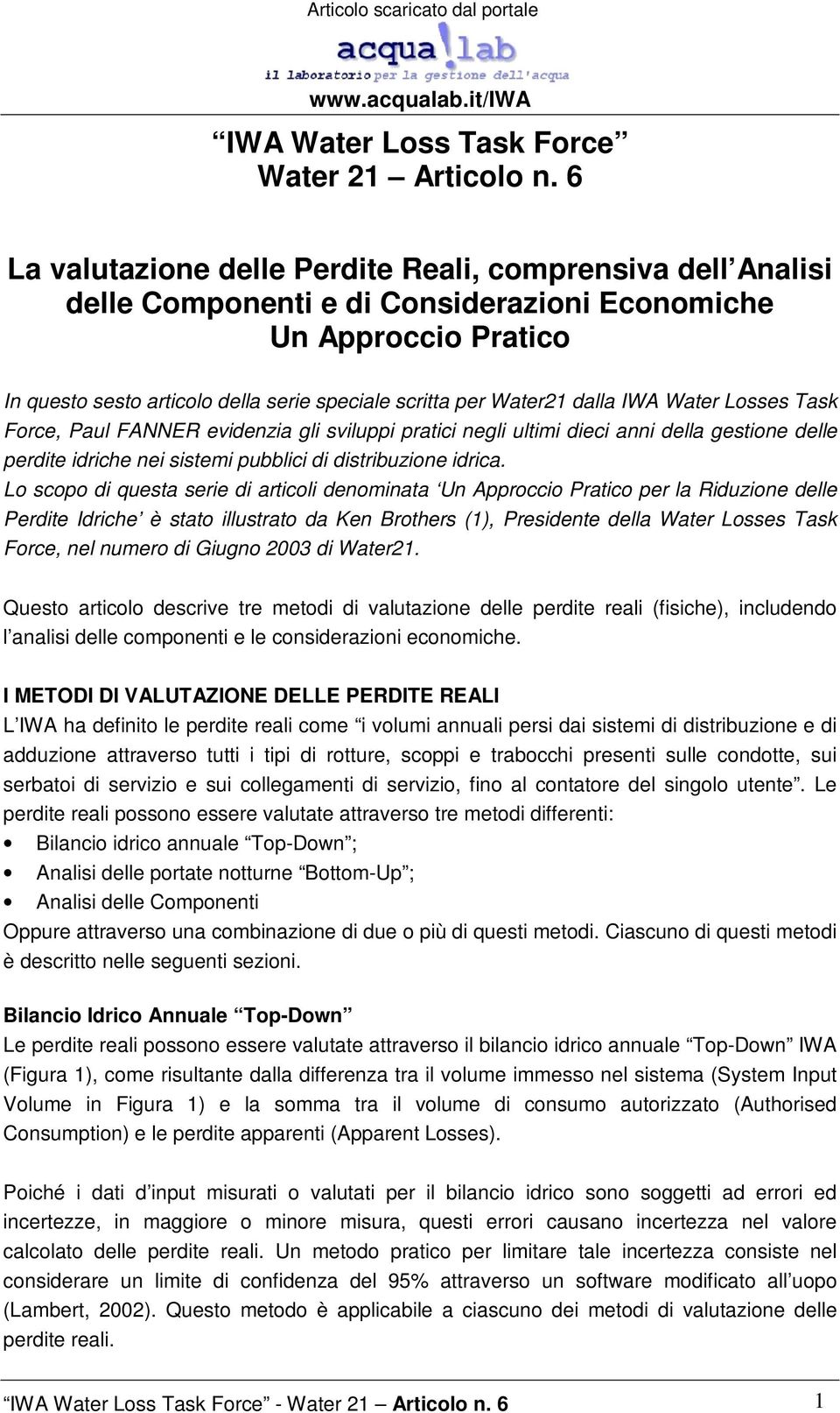 dalla IWA Water Losses Task Force, Paul FANNER evidenzia gli sviluppi pratici negli ultimi dieci anni della gestione delle perdite idriche nei sistemi pubblici di distribuzione idrica.