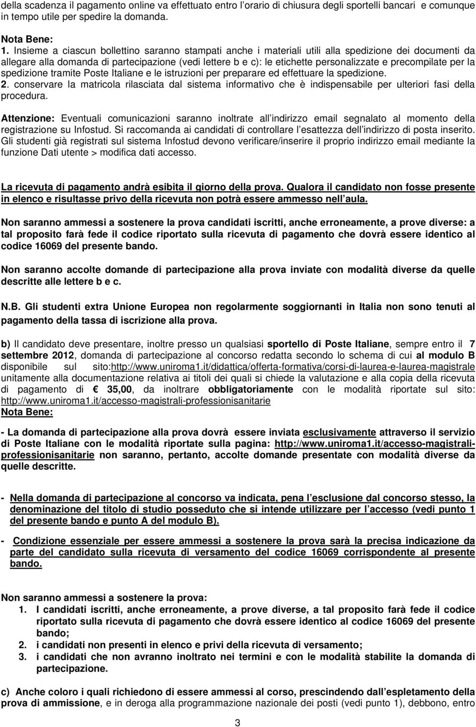 precompilate per la spedizione tramite Poste Italiane e le istruzioni per preparare ed effettuare la spedizione. 2.