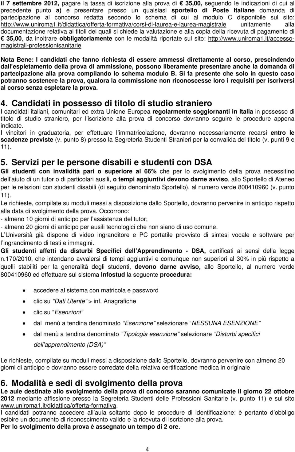 it/didattica/offerta-formativa/corsi-di-laurea-e-laurea-magistrale unitamente alla documentazione relativa ai titoli dei quali si chiede la valutazione e alla copia della ricevuta di pagamento di