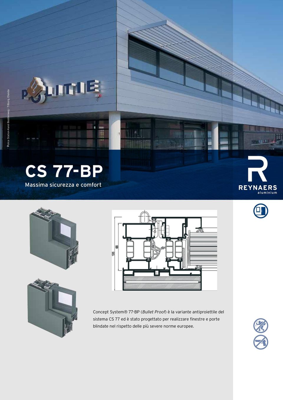 variante antiproiettile del sistema CS 77 ed è stato progettato per