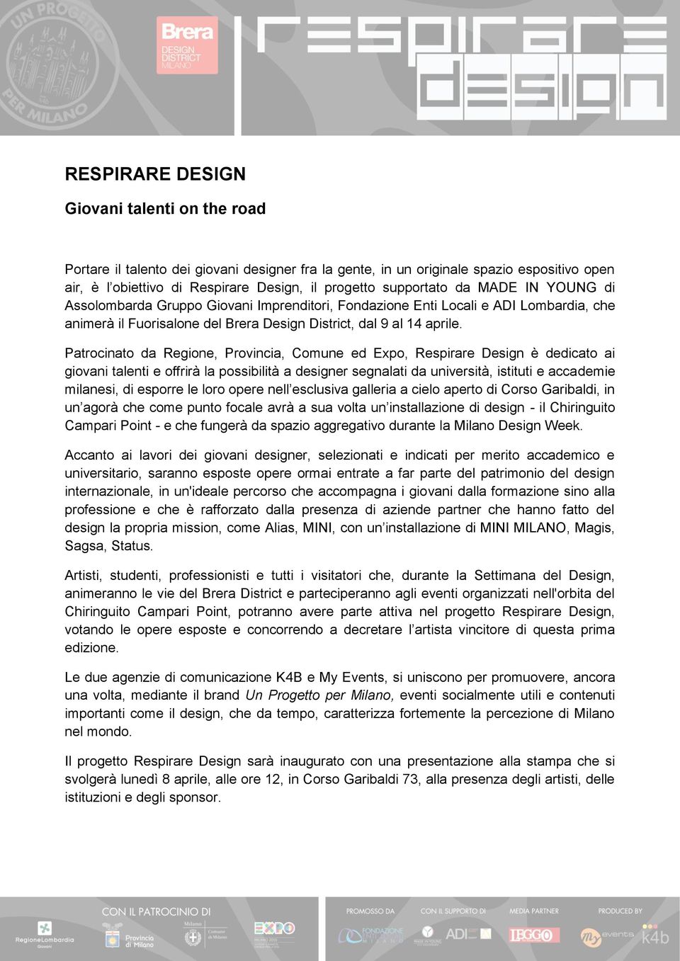 Patrocinato da Regione, Provincia, Comune ed Expo, Respirare Design è dedicato ai giovani talenti e offrirà la possibilità a designer segnalati da università, istituti e accademie milanesi, di