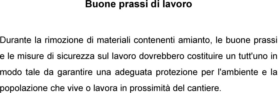 costituire un tutt'uno in modo tale da garantire una adeguata protezione