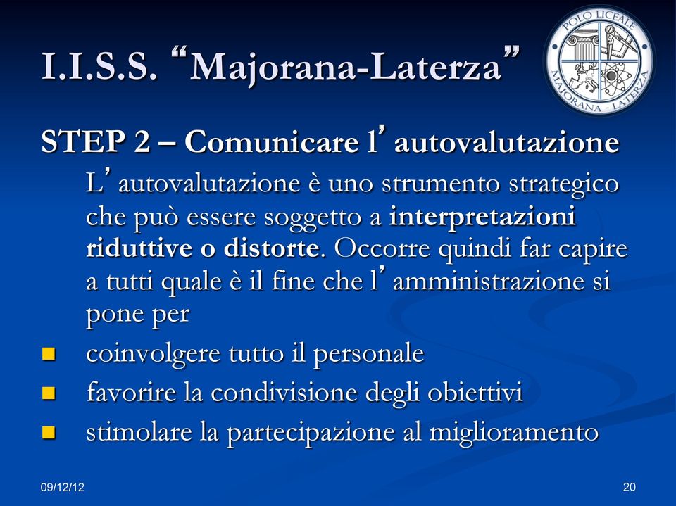 strategico che può essere soggetto a interpretazioni riduttive o distorte.