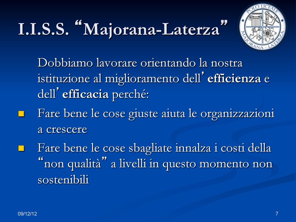 miglioramento dellefficienza e dellefficacia perché: Fare bene le cose giuste