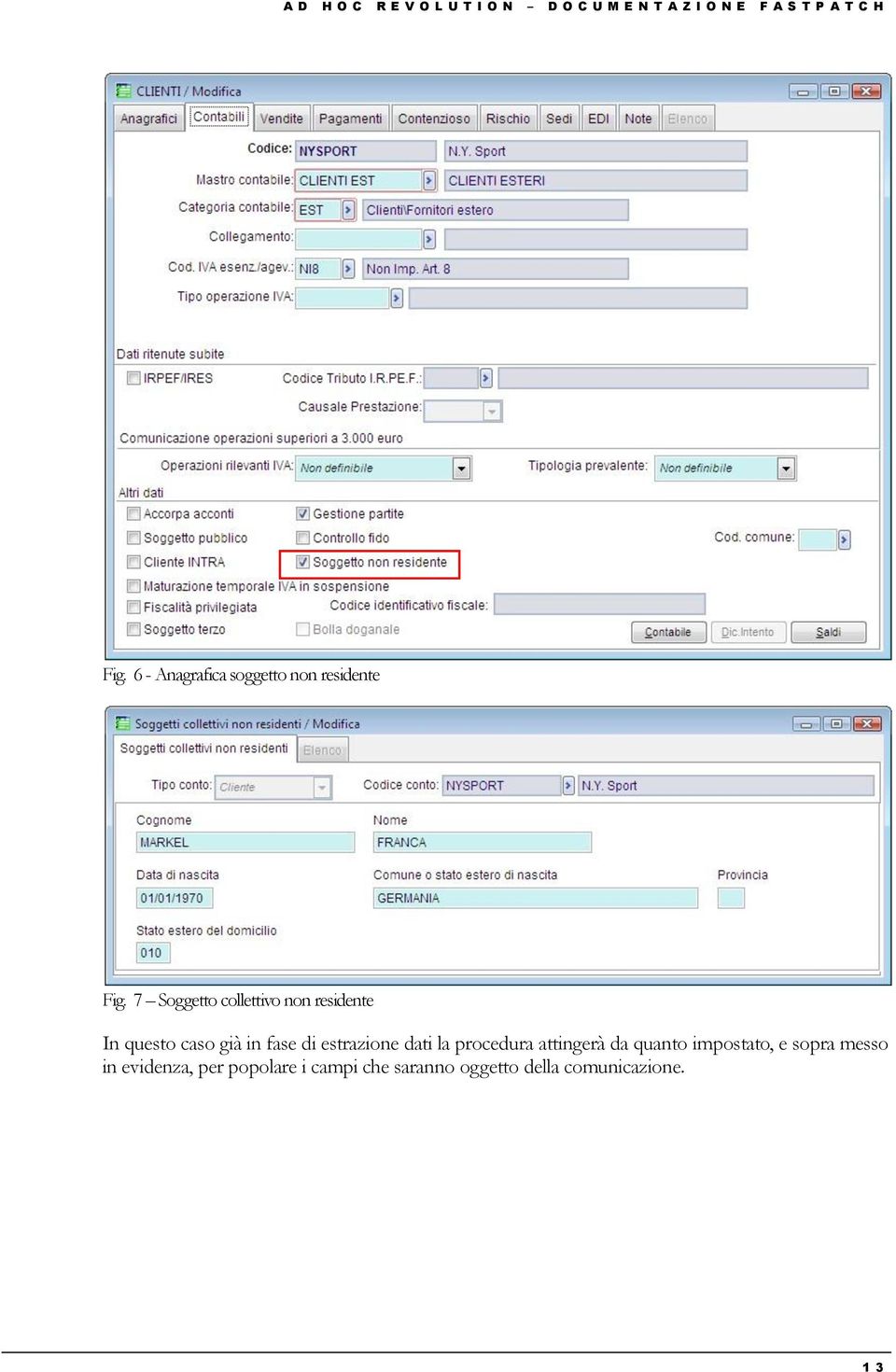 7 Soggetto collettivo non residente In questo caso già in fase di estrazione dati la