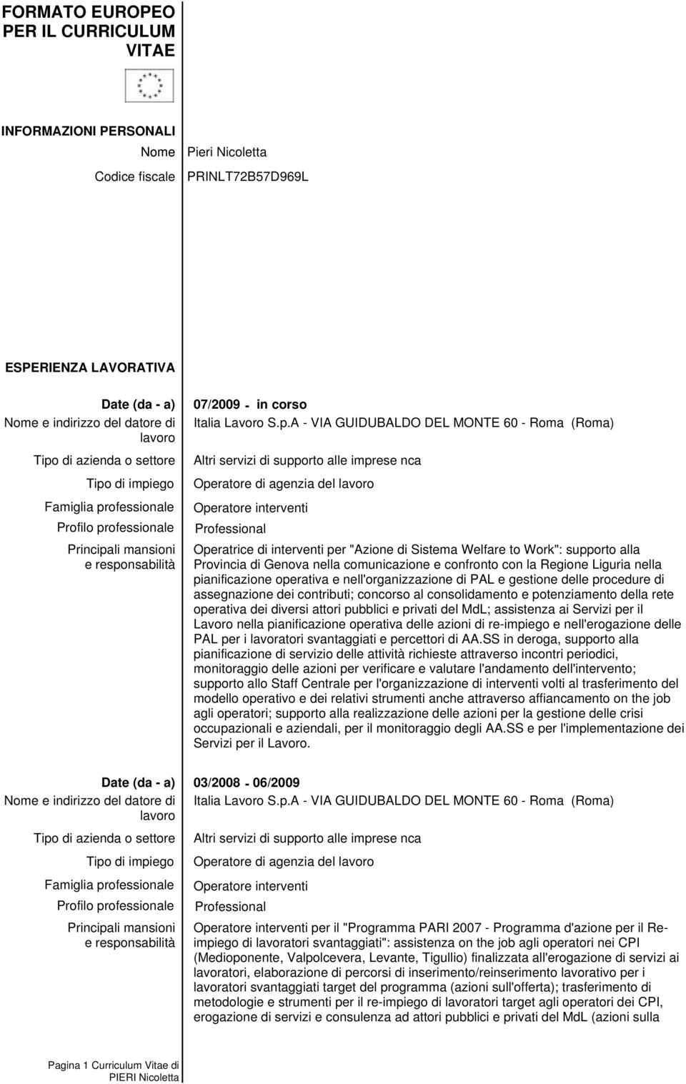 supporto alla Provincia di Genova nella comunicazione e confronto con la Regione Liguria nella pianificazione operativa e nell'organizzazione di PAL e gestione delle procedure di assegnazione dei