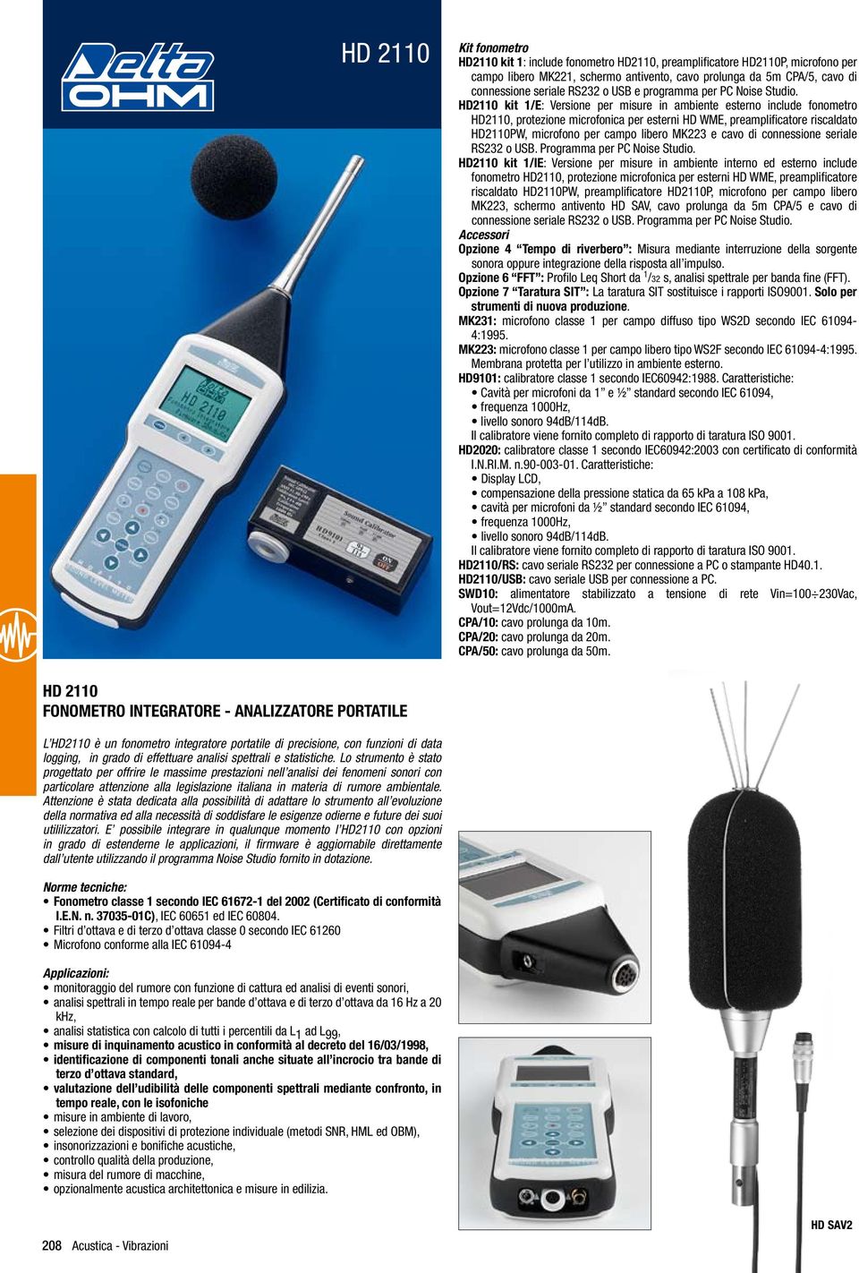 HD2110 kit 1/E: Versione per misure in ambiente esterno include fonometro HD2110, protezione microfonica per esterni HD WME, preamplificatore riscaldato HD2110PW, microfono per campo libero MK223 e