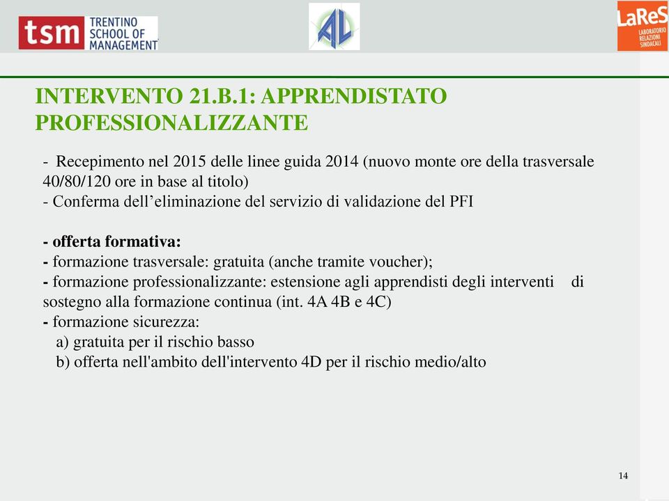 titolo) - Conferma dell eliminazione del servizio di validazione del PFI - offerta formativa: - formazione trasversale: gratuita (anche tramite