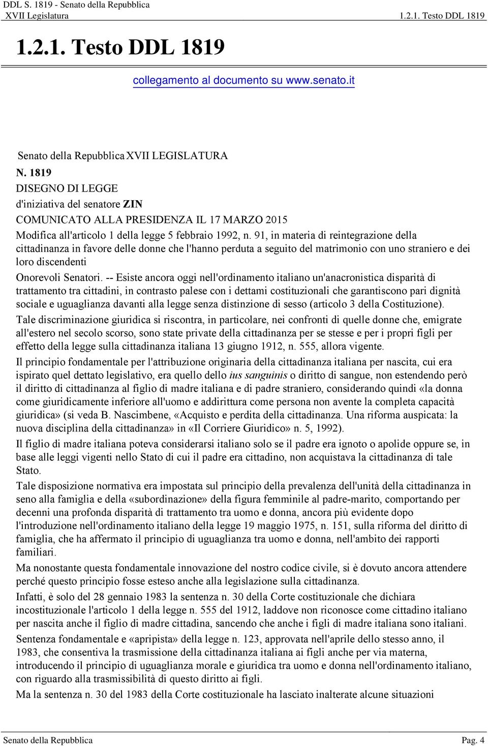 91, in materia di reintegrazione della cittadinanza in favore delle donne che l'hanno perduta a seguito del matrimonio con uno straniero e dei loro discendenti Onorevoli Senatori.