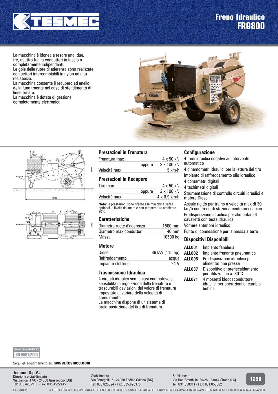 4800 3100 2310 Diametro max conduttori 4 x 50 kn 2 x 100 kn 4 x 50 kn 2 x 100 kn 4 x 0.