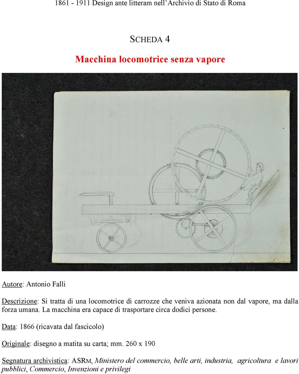 dalla forza umana. La macchina era capace di trasportare circa dodici persone.