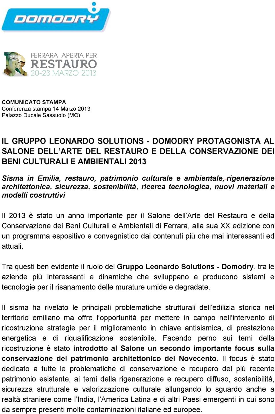 costruttivi Il 2013 è stato un anno importante per il Salone dell Arte del Restauro e della Conservazione dei Beni Culturali e Ambientali di Ferrara, alla sua XX edizione con un programma espositivo