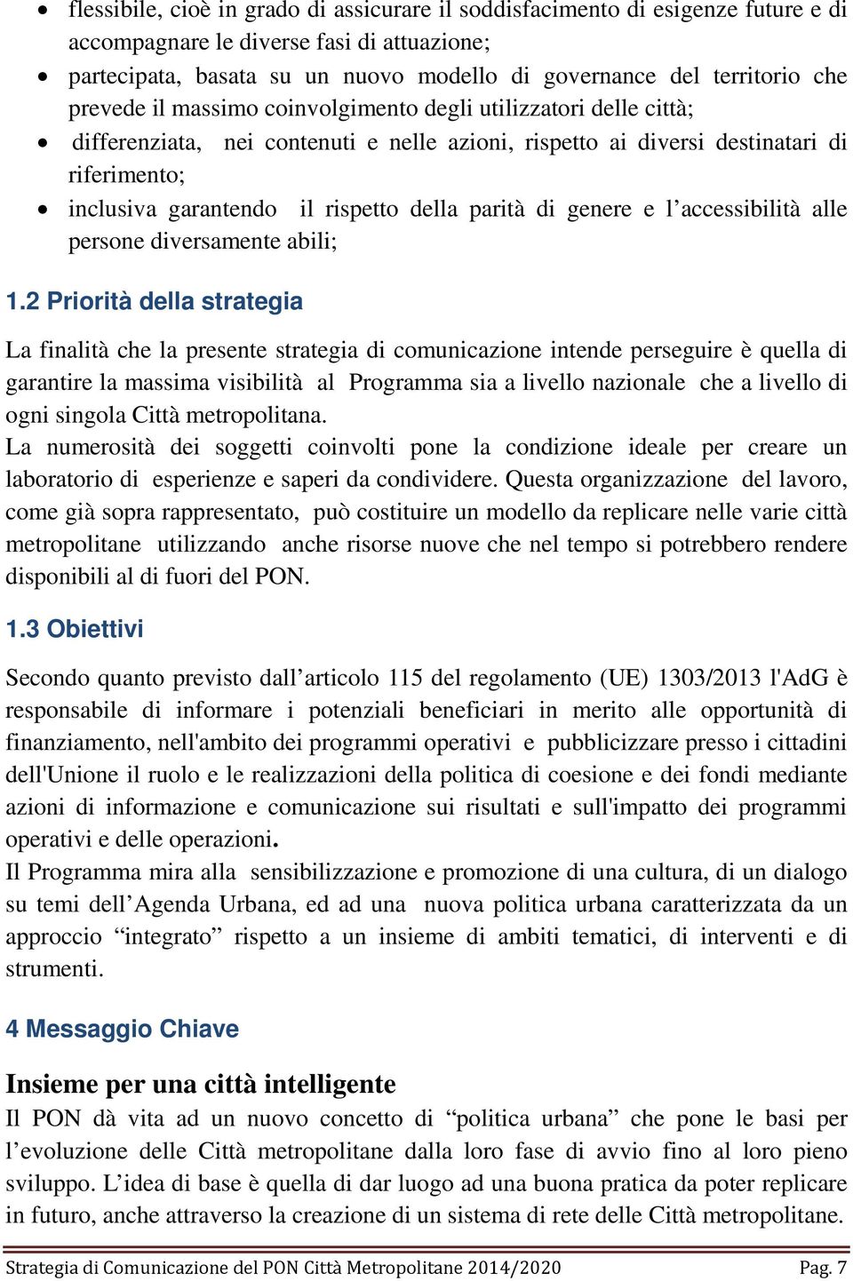 parità di genere e l accessibilità alle persone diversamente abili; 1.