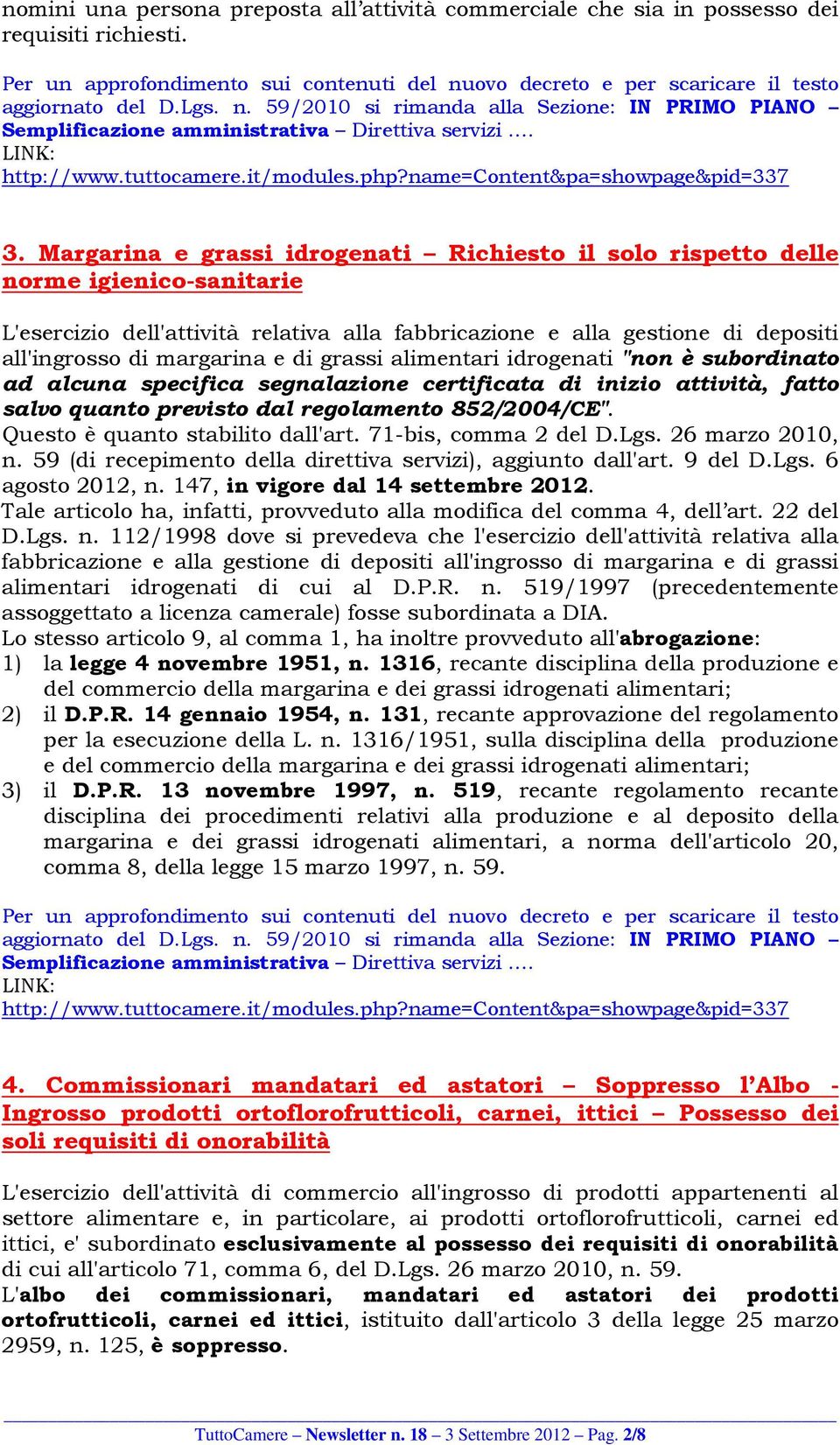 di grassi alimentari idrogenati "non è subordinato ad alcuna specifica segnalazione certificata di inizio attività, fatto salvo quanto previsto dal regolamento 852/2004/CE".