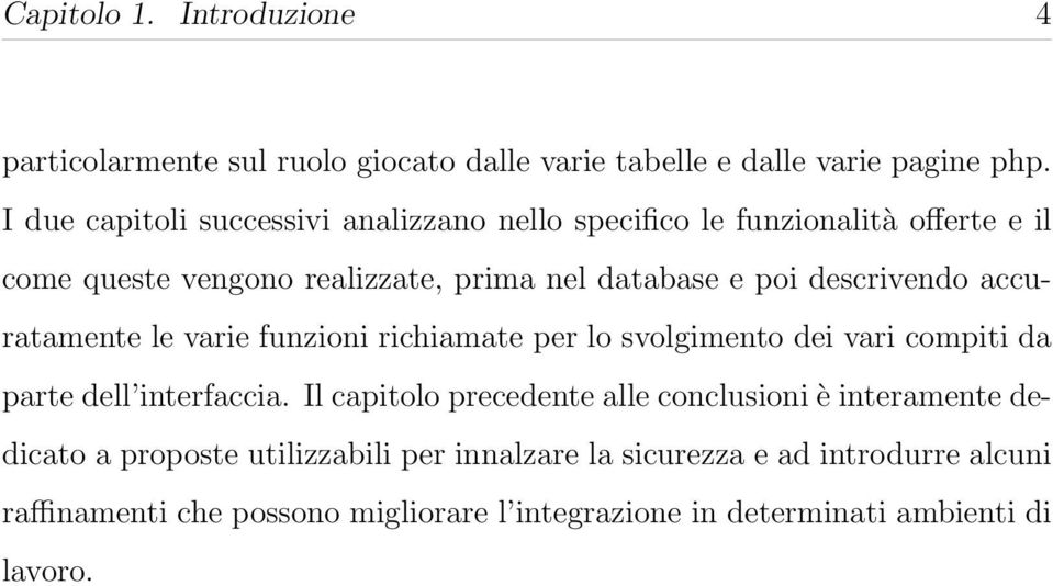 descrivendo accuratamente le varie funzioni richiamate per lo svolgimento dei vari compiti da parte dell interfaccia.