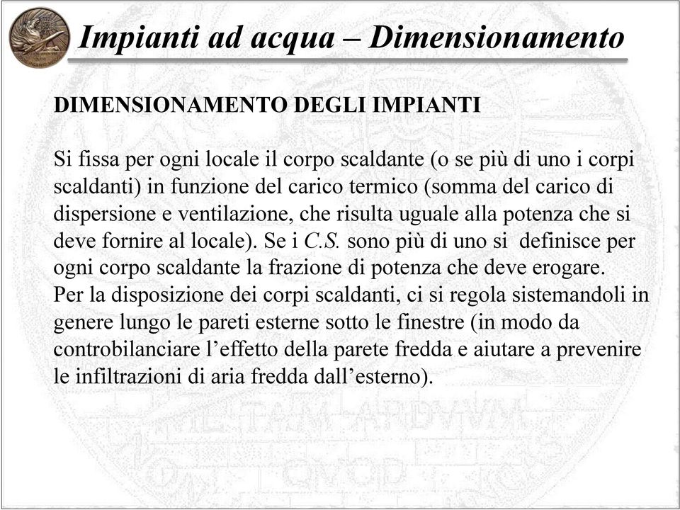 i C.S. sono più di uno si definisce per ogni corpo scaldante la frazione di potenza che deve erogare.