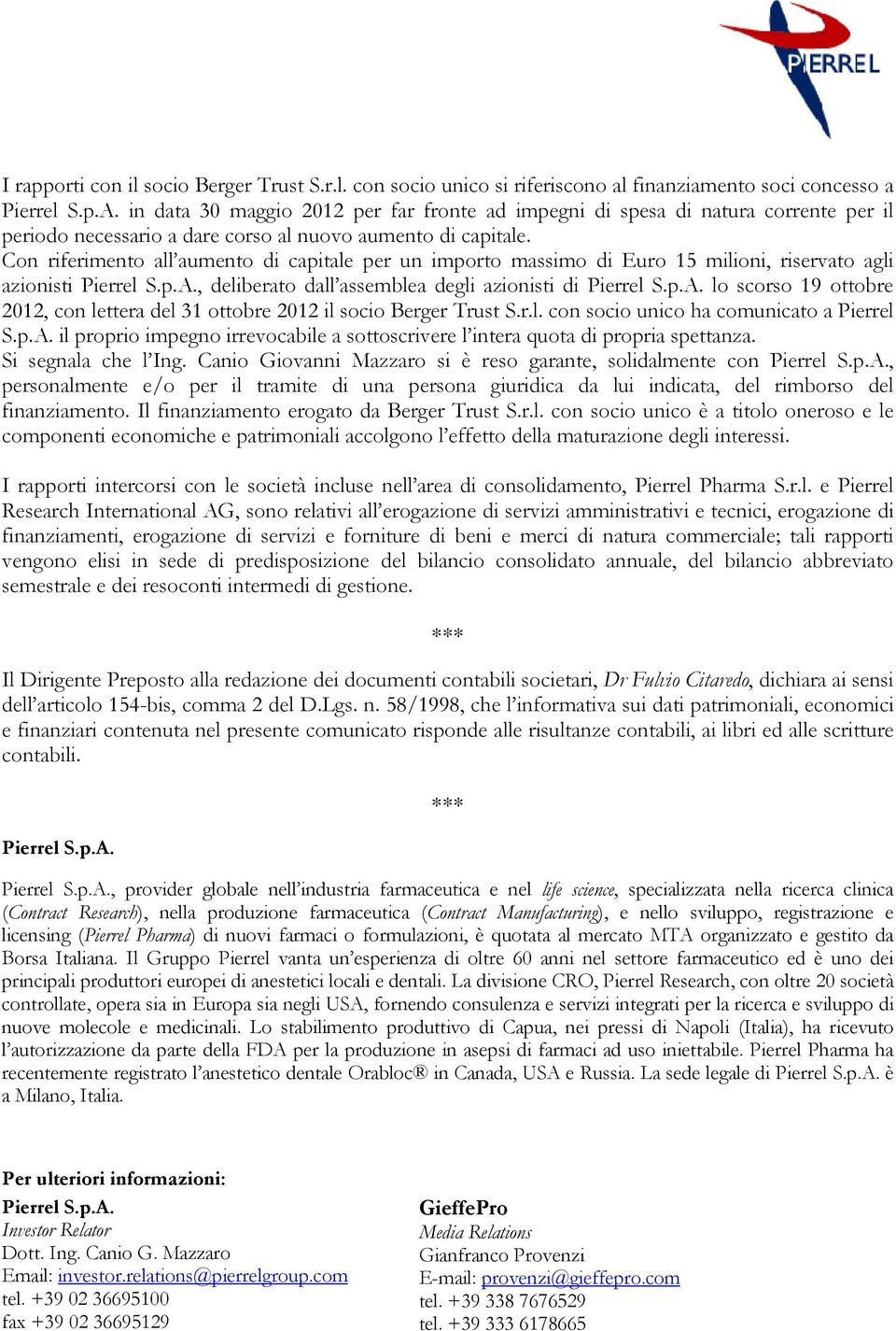 Con riferimento all aumento di capitale per un importo massimo di Euro 15 milioni, riservato agli azionisti Pierrel S.p.A.