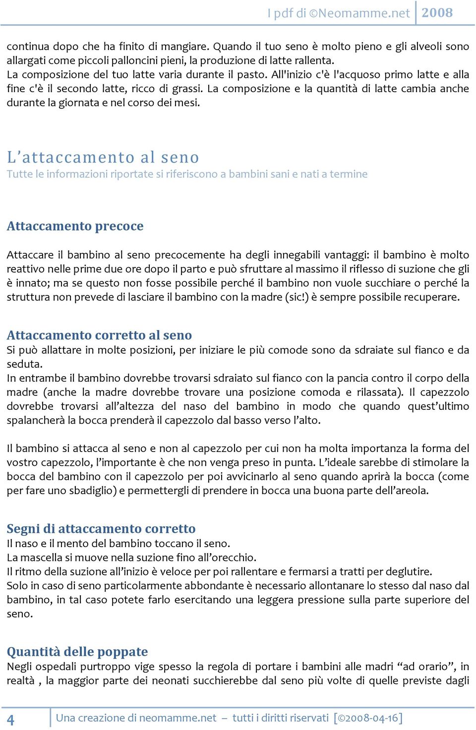 La composizione e la quantità di latte cambia anche durante la giornata e nel corso dei mesi.