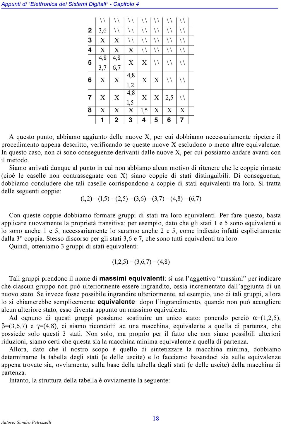 iamo arrivati dunque al punto in cui non abbiamo alcun motivo di ritenere che le coppie rimaste (cioè le caselle non contrassegnate con ) siano coppie di stati distinguibili.