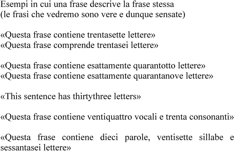 lettere» «Questa frase contiene esattamente quarantanove lettere» «This sentence has thirtythree letters» «Questa frase