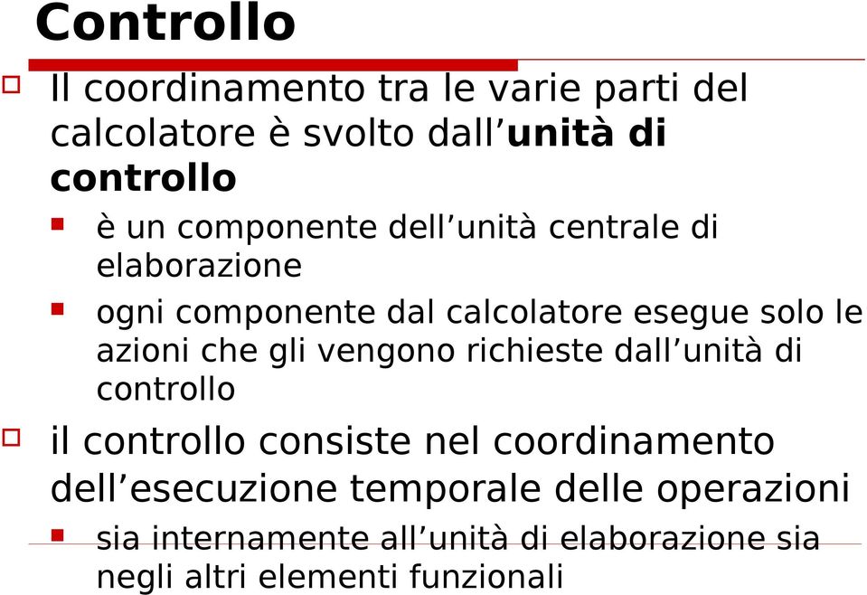 che gli vengono richieste dall unità di controllo il controllo consiste nel coordinamento dell