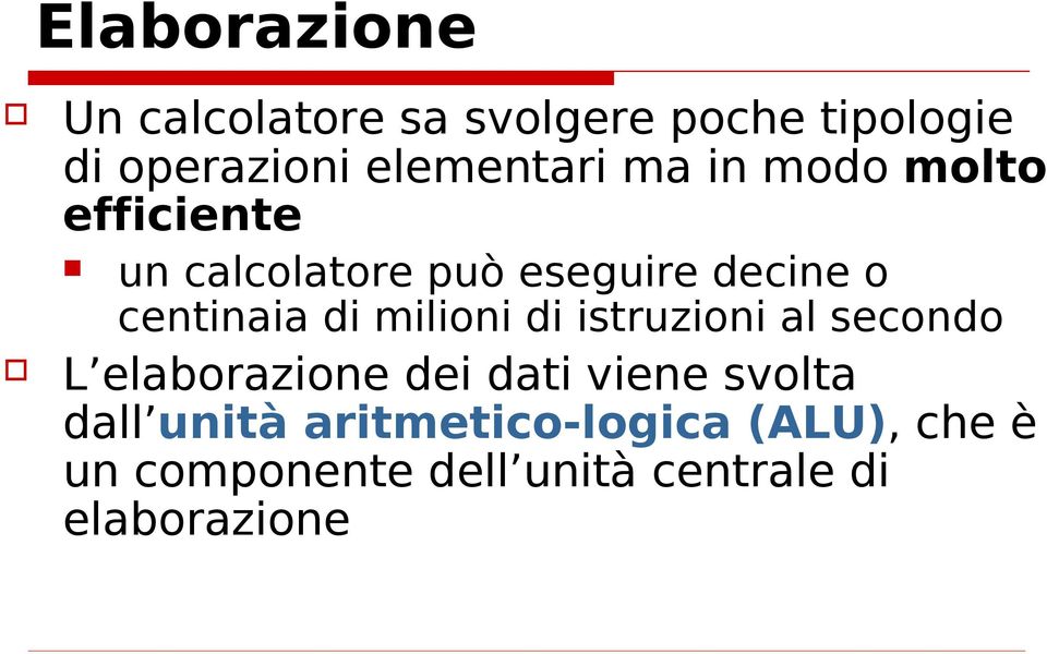 centinaia di milioni di istruzioni al secondo L elaborazione dei dati viene