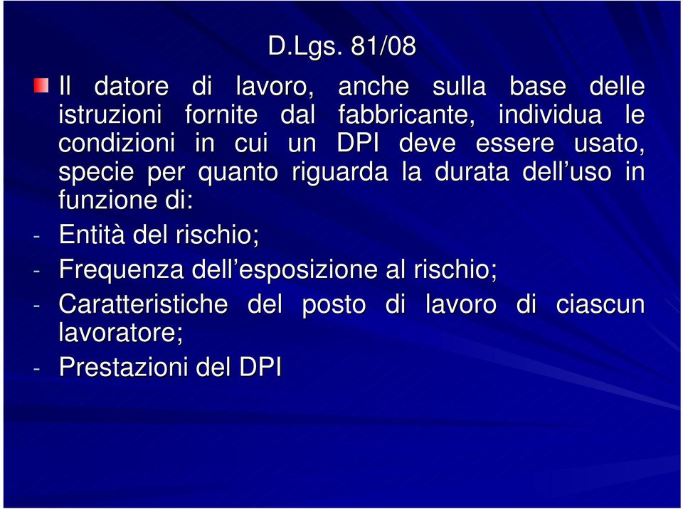 riguarda la durata dell uso in funzione di: - Entità del rischio; - Frequenza dell