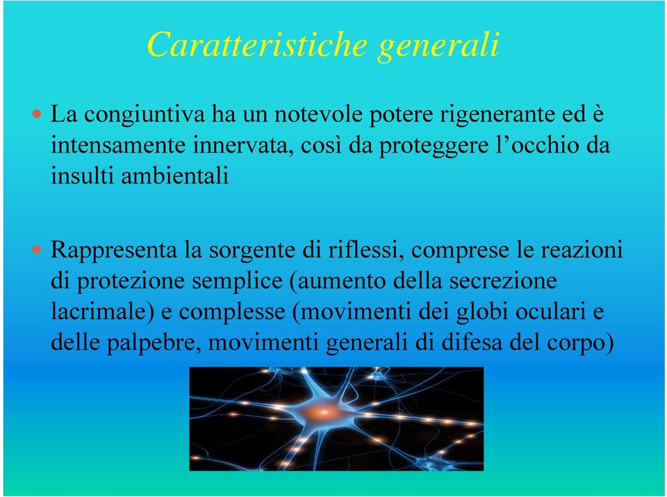 riflessi, comprese le reazioni di protezione semplice (aumento della secrezione lacrimale) e