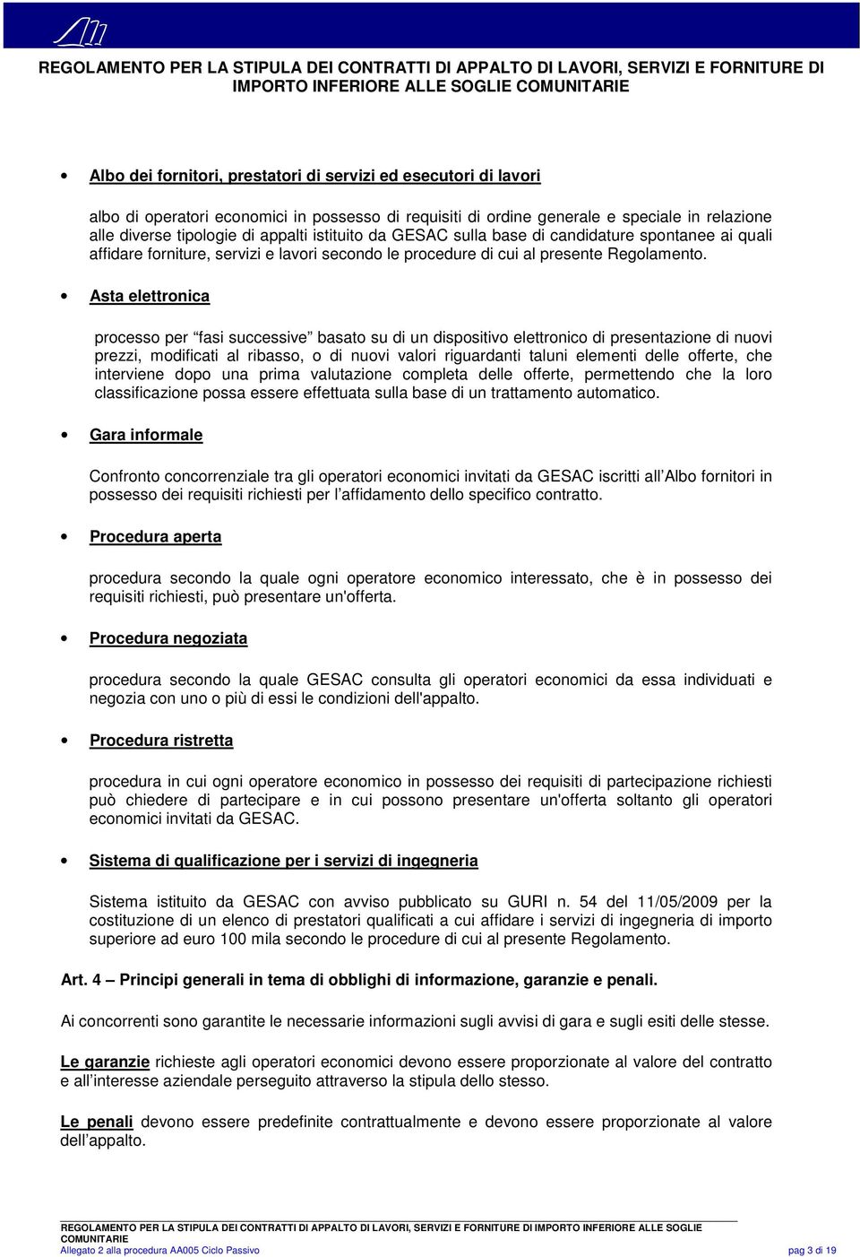 Asta elettronica processo per fasi successive basato su di un dispositivo elettronico di presentazione di nuovi prezzi, modificati al ribasso, o di nuovi valori riguardanti taluni elementi delle