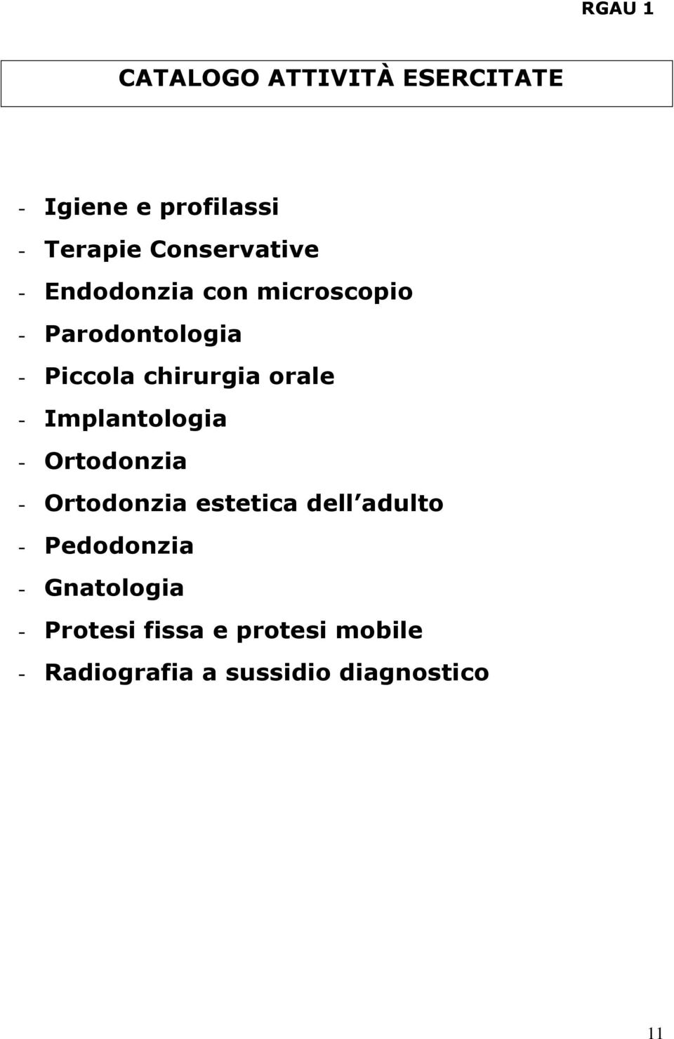 orale - Implantologia - Ortodonzia - Ortodonzia estetica dell adulto -