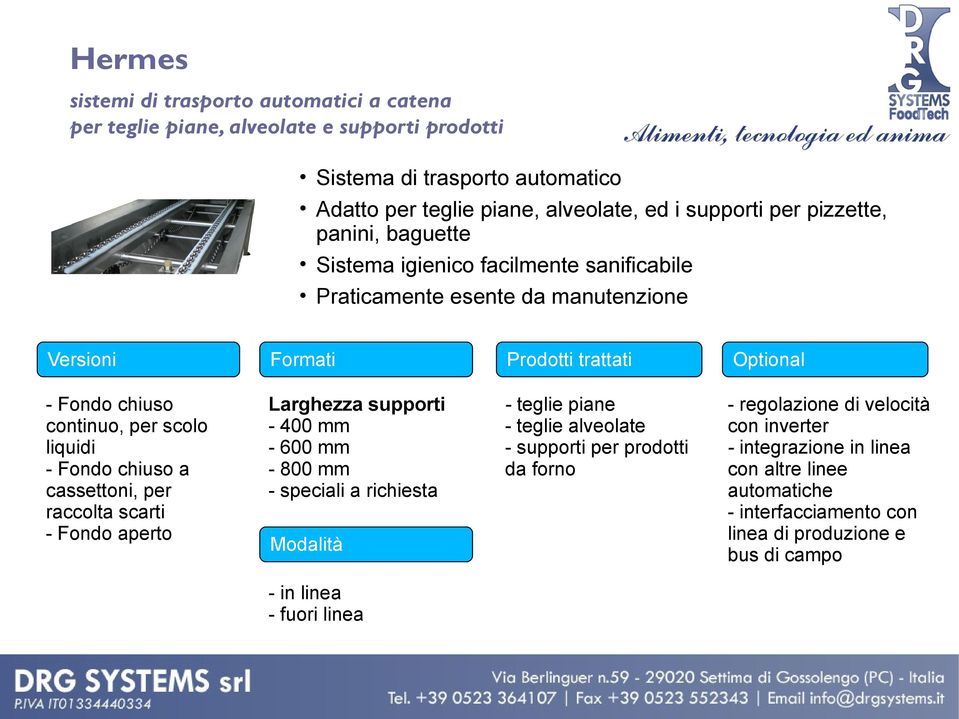 liquidi - Fondo chiuso a cassettoni, per raccolta scarti - Fondo aperto Larghezza supporti - 400 mm - 600 mm - 800 mm - teglie piane - teglie alveolate - supporti