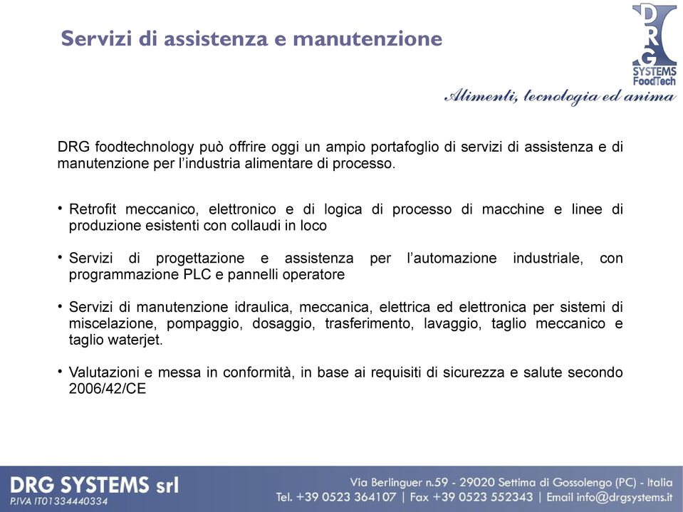 Retrofit meccanico, elettronico e di logica di processo di macchine e linee di produzione esistenti con collaudi in loco Servizi di progettazione e assistenza per l