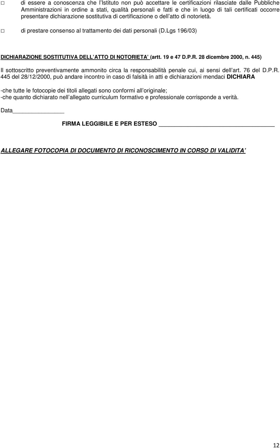 Lgs 196/03) DICHIARAZIONE SOSTITUTIVA DELL ATTO DI NOTORIETA (artt. 19 e 47 D.P.R. 28 dicembre 2000, n.