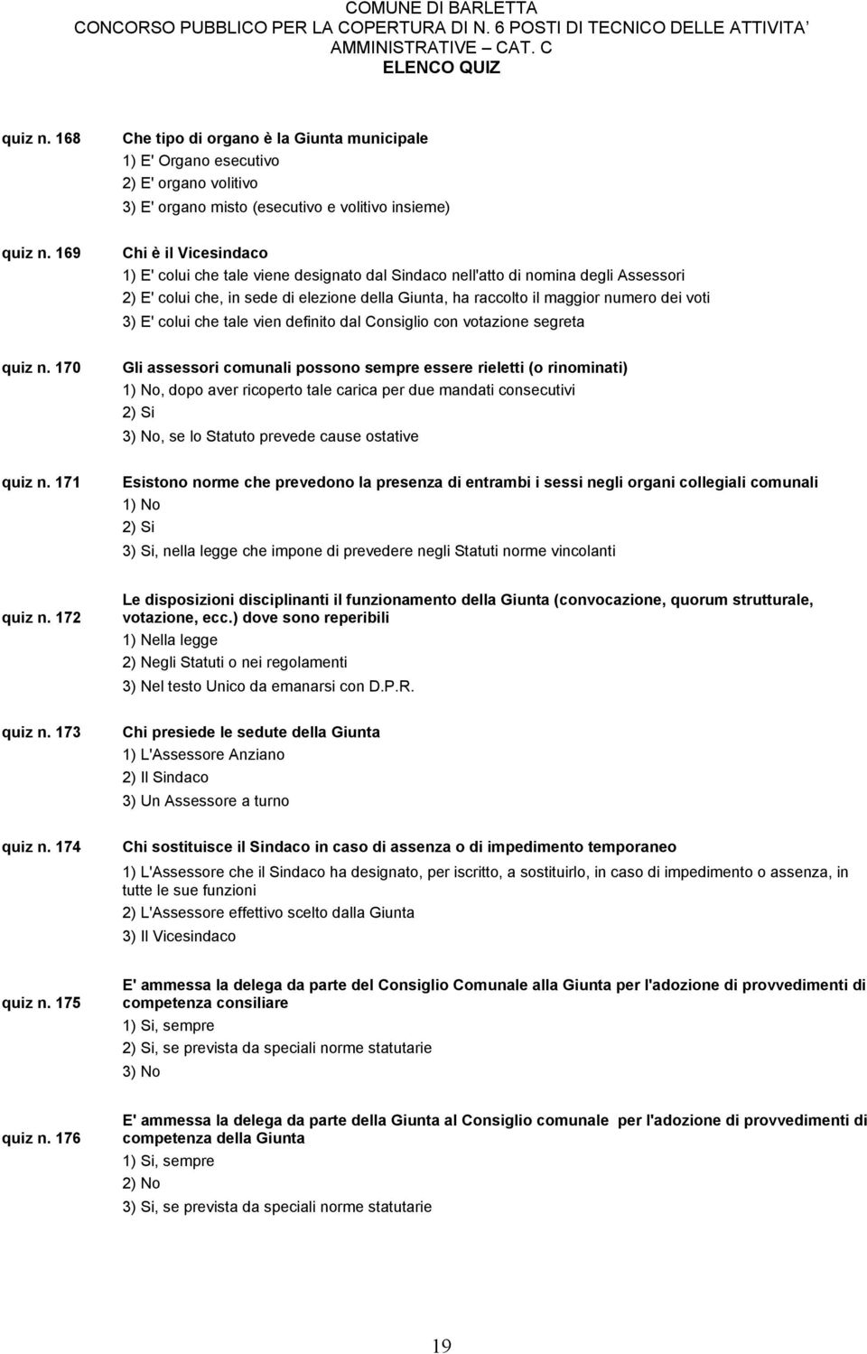 3) E' colui che tale vien definito dal Consiglio con votazione segreta quiz n.