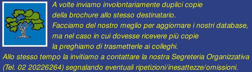 più copie la preghiamo di trasmetterle ai colleghi.