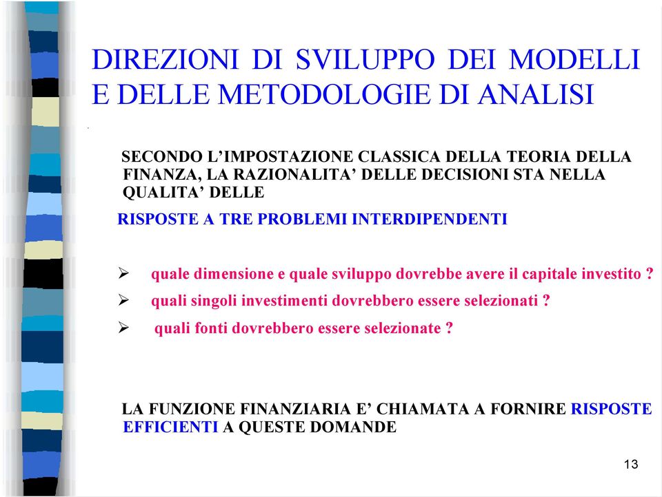 dimensione e quale sviluppo dovrebbe avere il capitale investito?