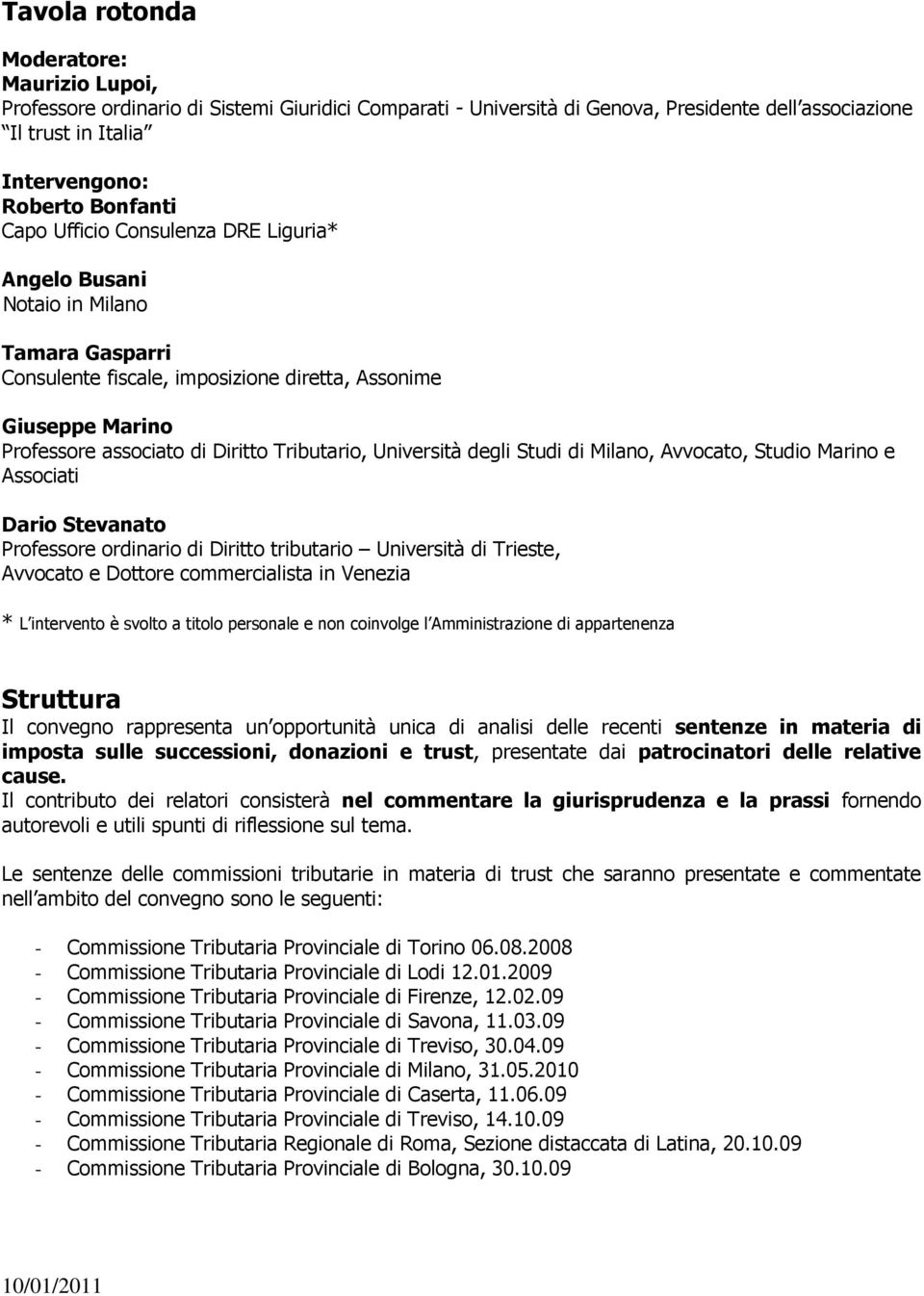 Università degli Studi di Milano, Avvocato, Studio Marino e Associati Dario Stevanato Professore ordinario di Diritto tributario Università di Trieste, Avvocato e Dottore commercialista in Venezia *