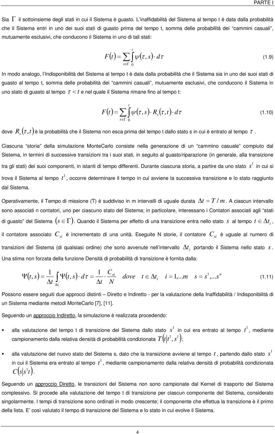 9) modo ogo, dpobtà de Stem tempo t è dt d probbtà che Stem uo de uo tt d guto tempo t, omm dee probbtà de cmm cu, mutumete ecuv, che coducoo Stem uo tto d guto tempo τ < t e e que Stem rme fo tempo