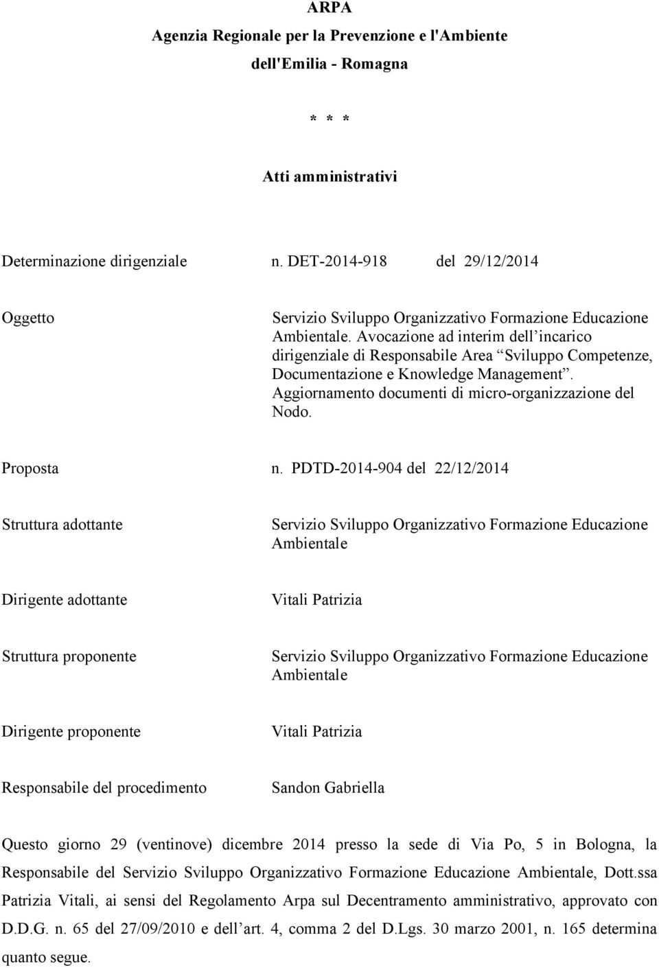 Avocazione ad interim dell incarico dirigenziale di Responsabile Area Sviluppo Competenze, Documentazione e Knowledge Management. Aggiornamento documenti di micro-organizzazione del Nodo. Proposta n.