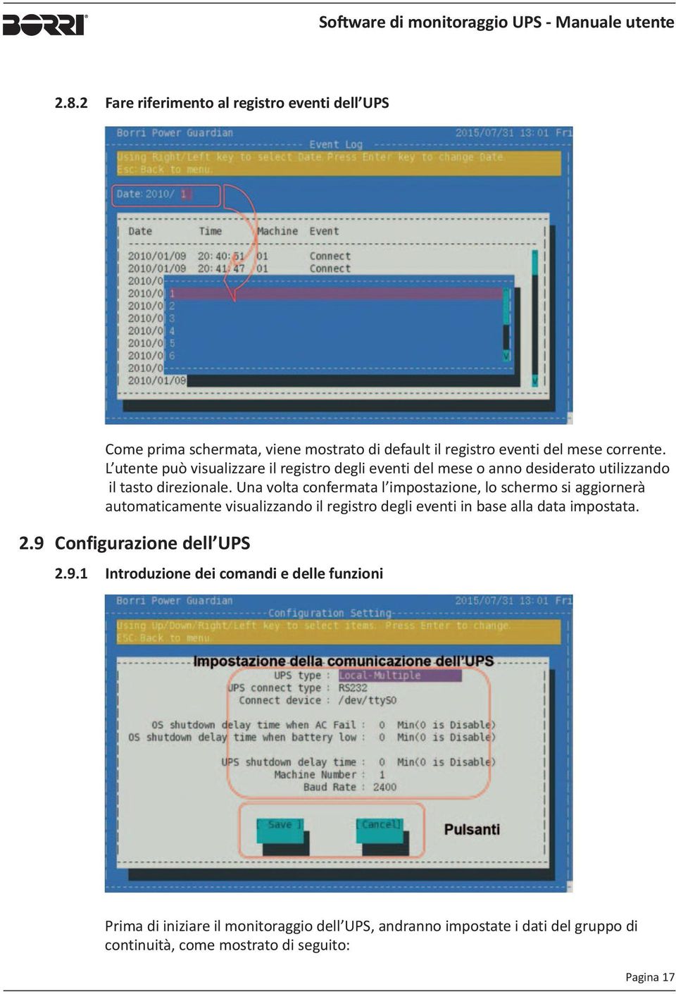 Una volta confermata l impostazione, lo schermo si aggiornerà automaticamente visualizzando il registro degli eventi in base alla data impostata. 2.