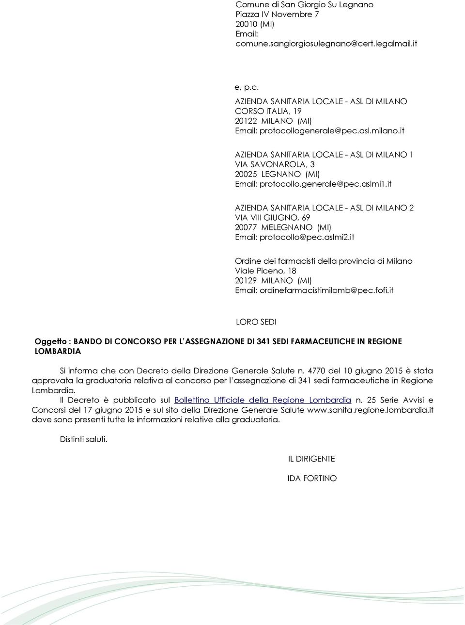 it AZIENDA SANITARIA LOCALE - ASL DI MILANO 2 VIA VIII GIUGNO, 69 20077 MELEGNANO (MI) protocollo@pec.aslmi2.