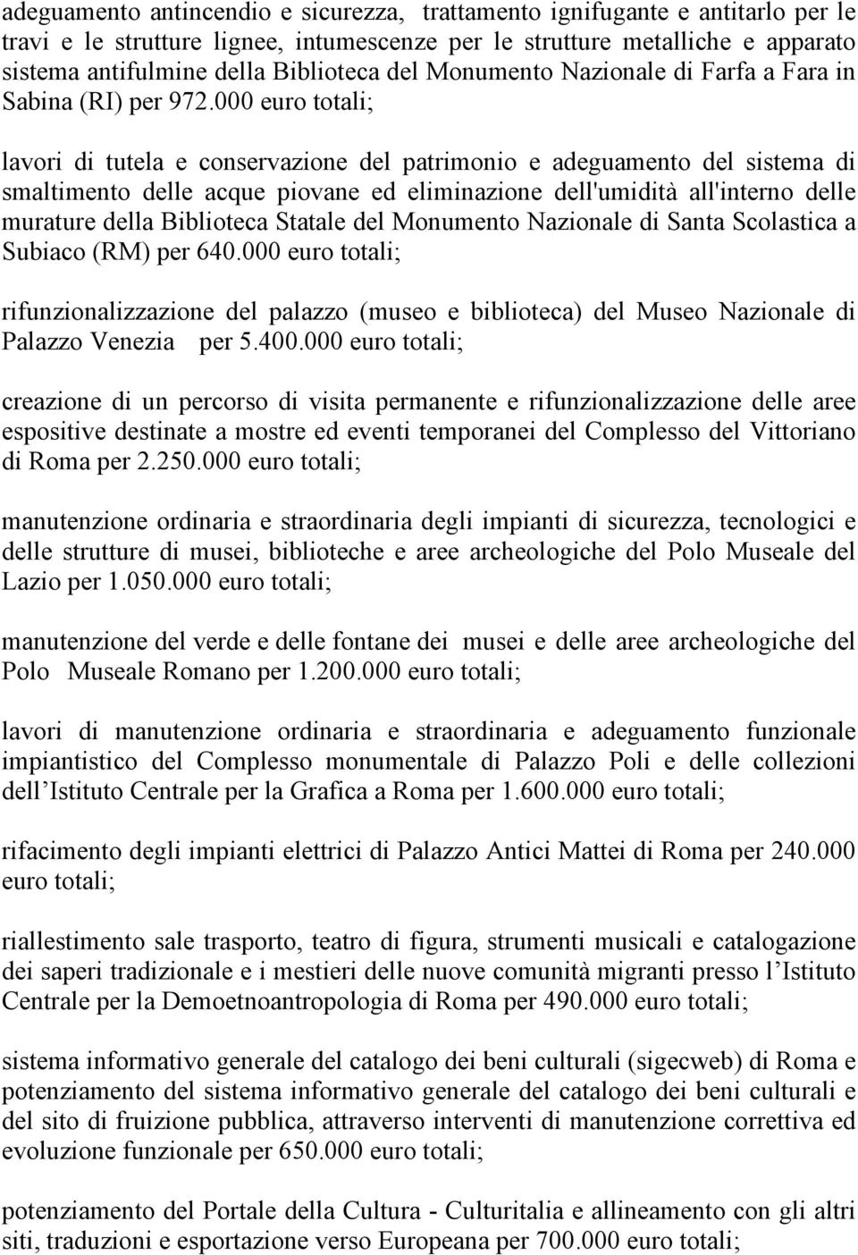 000 euro lavori di tutela e conservazione del patrimonio e adeguamento del sistema di smaltimento delle acque piovane ed eliminazione dell'umidità all'interno delle murature della Biblioteca Statale