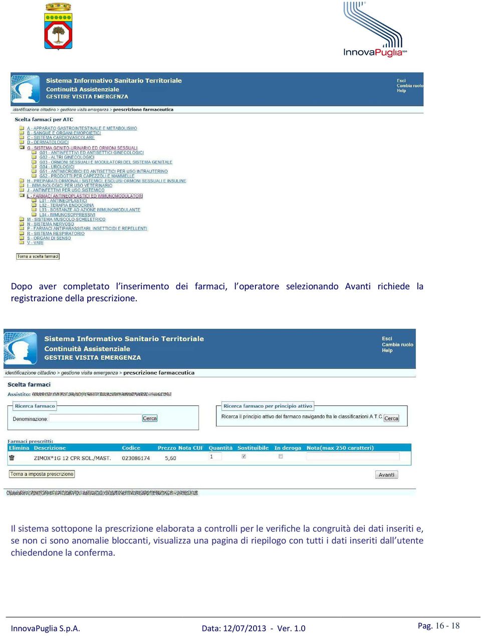 Il sistema sottopone la prescrizione elaborata a controlli per le verifiche la congruità dei dati inseriti