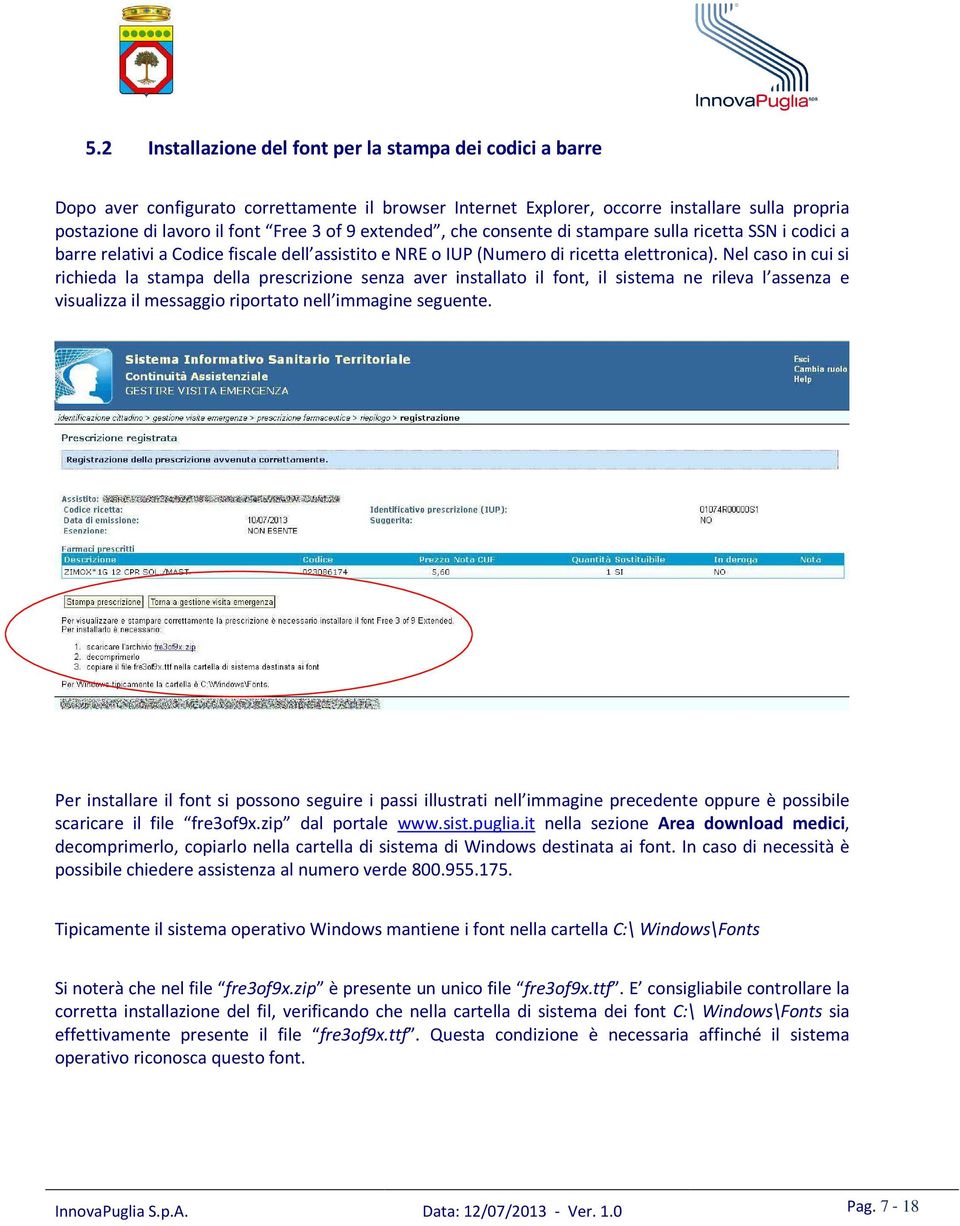 Nel caso in cui si richieda la stampa della prescrizione senza aver installato il font, il sistema ne rileva l assenza e visualizza il messaggio riportato nell immagine seguente.