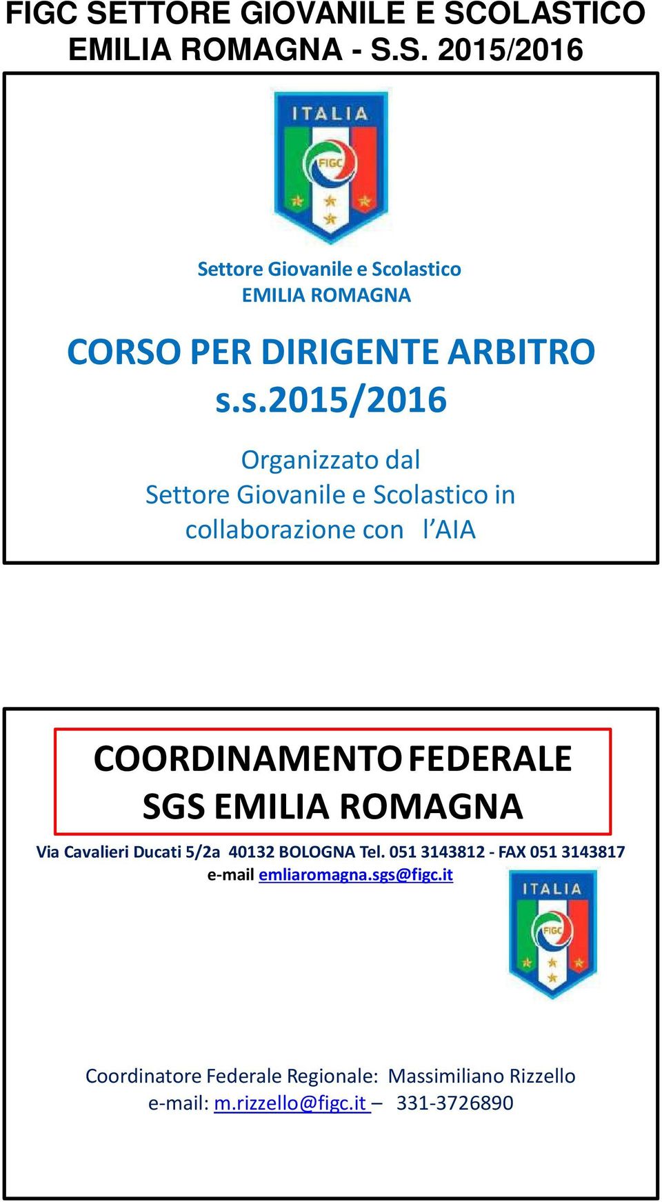 s.2015/2016 Organizzato dal ico in collaborazione con l AIA COORDINAMENTO FEDERALE SGS EMILIA ROMAGNA