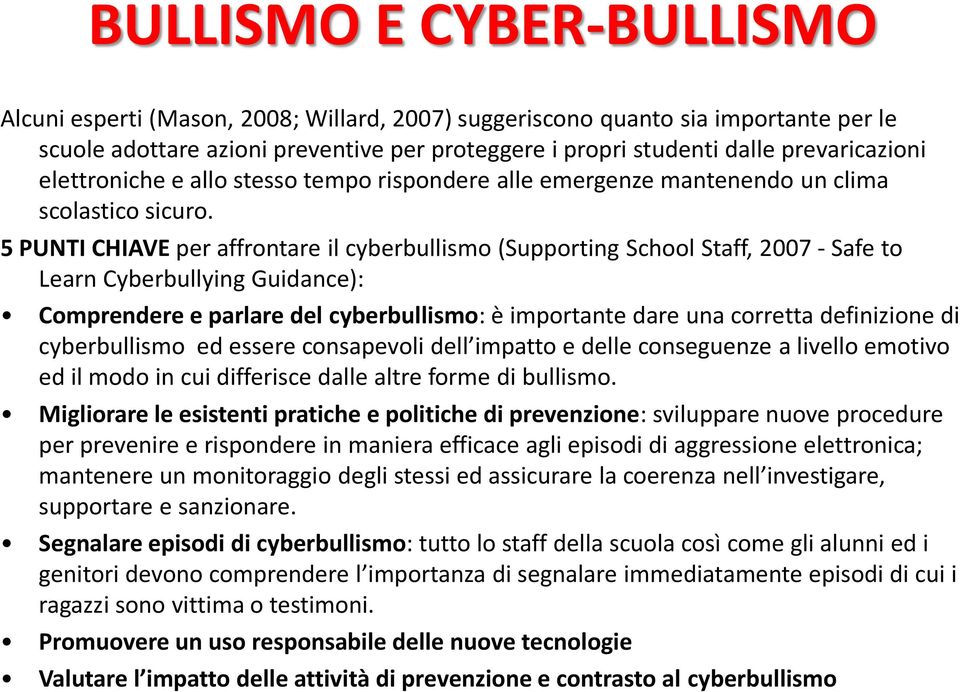 5 PUNTI CHIAVE per affrontare il cyberbullismo (Supporting School Staff, 2007 - Safe to Learn Cyberbullying Guidance): Comprendere e parlare del cyberbullismo: è importante dare una corretta