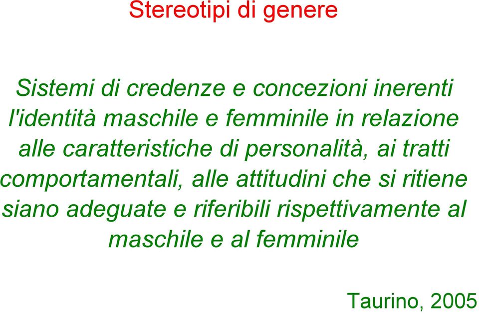 personalità, ai tratti comportamentali, alle attitudini che si ritiene